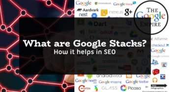 What Are Google Stacks & How Does It Help Your SEO